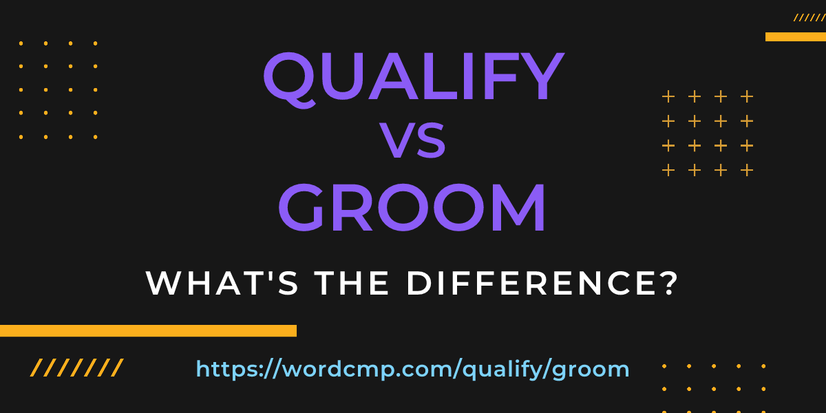 Difference between qualify and groom