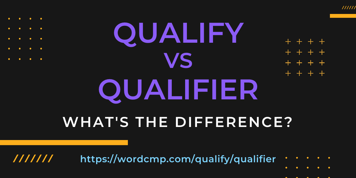 Difference between qualify and qualifier