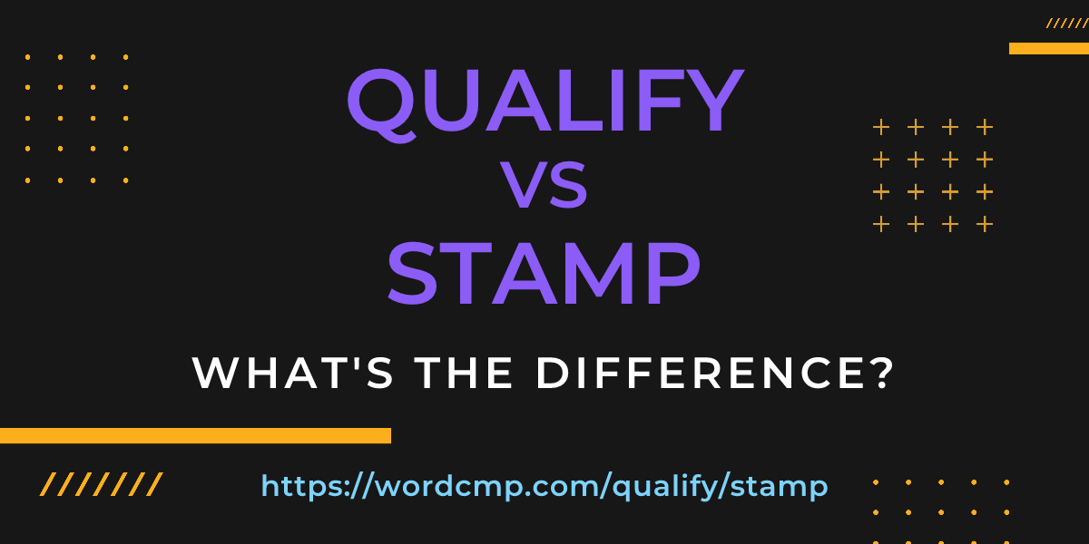 Difference between qualify and stamp