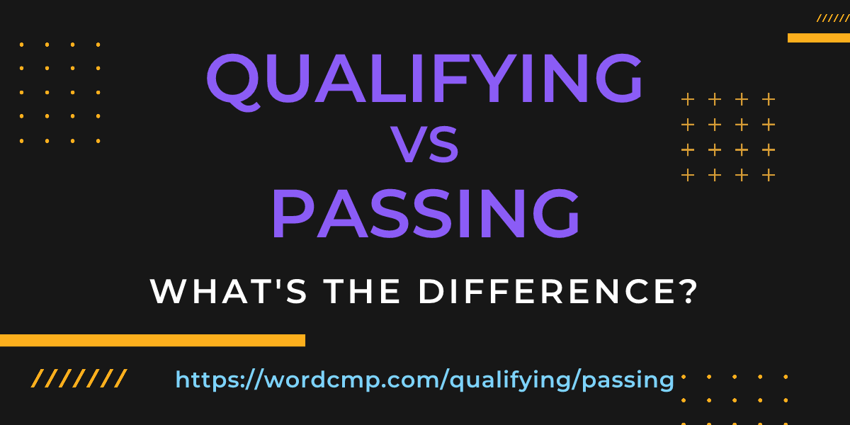 Difference between qualifying and passing