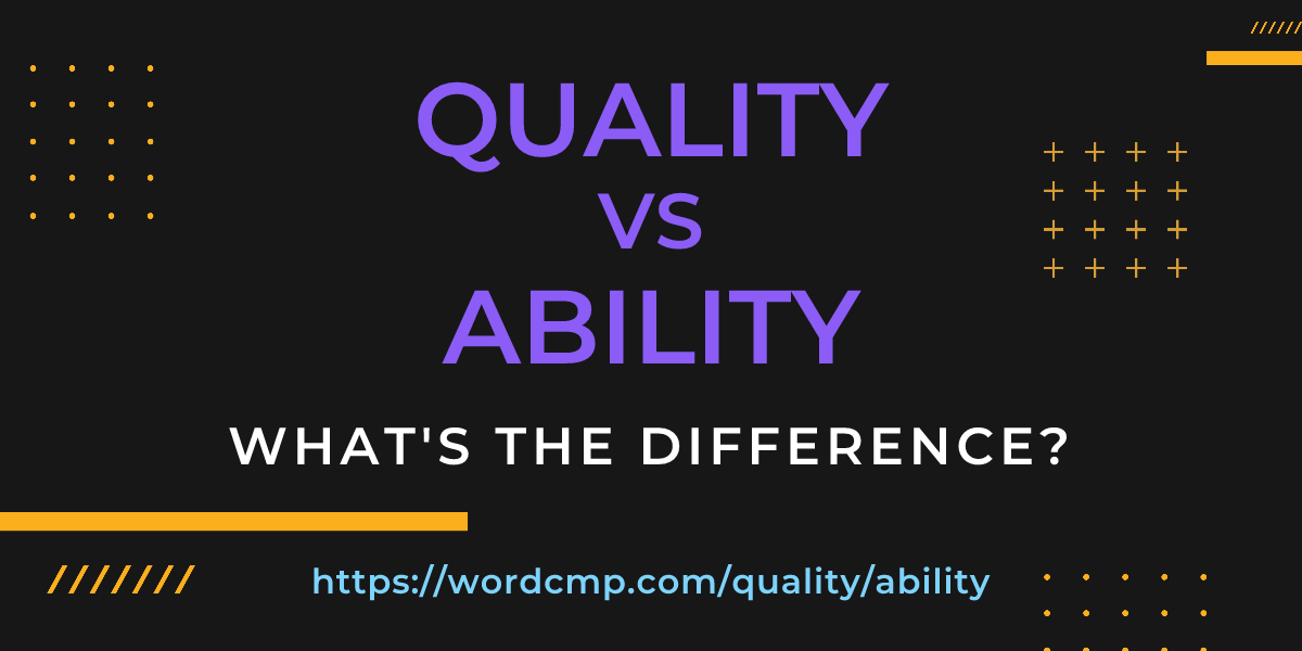 Difference between quality and ability