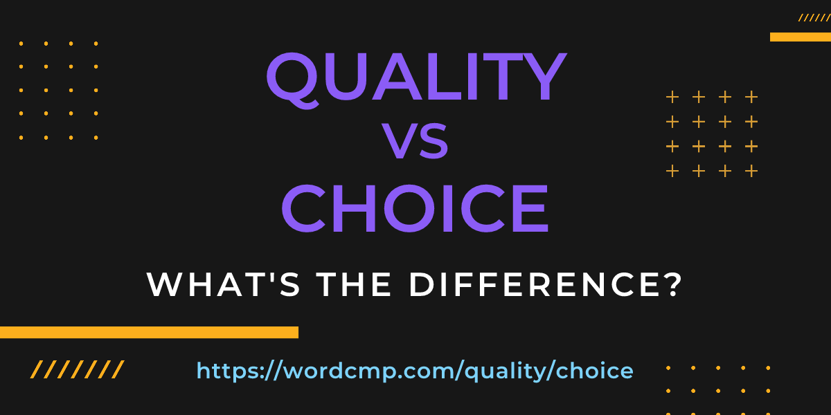 Difference between quality and choice
