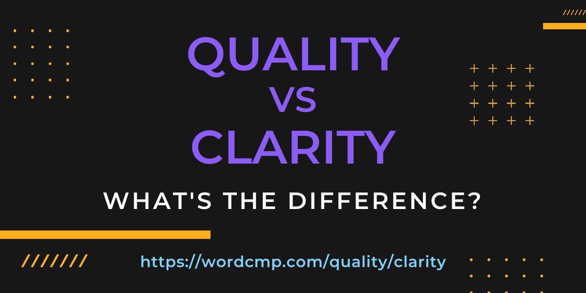 Difference between quality and clarity