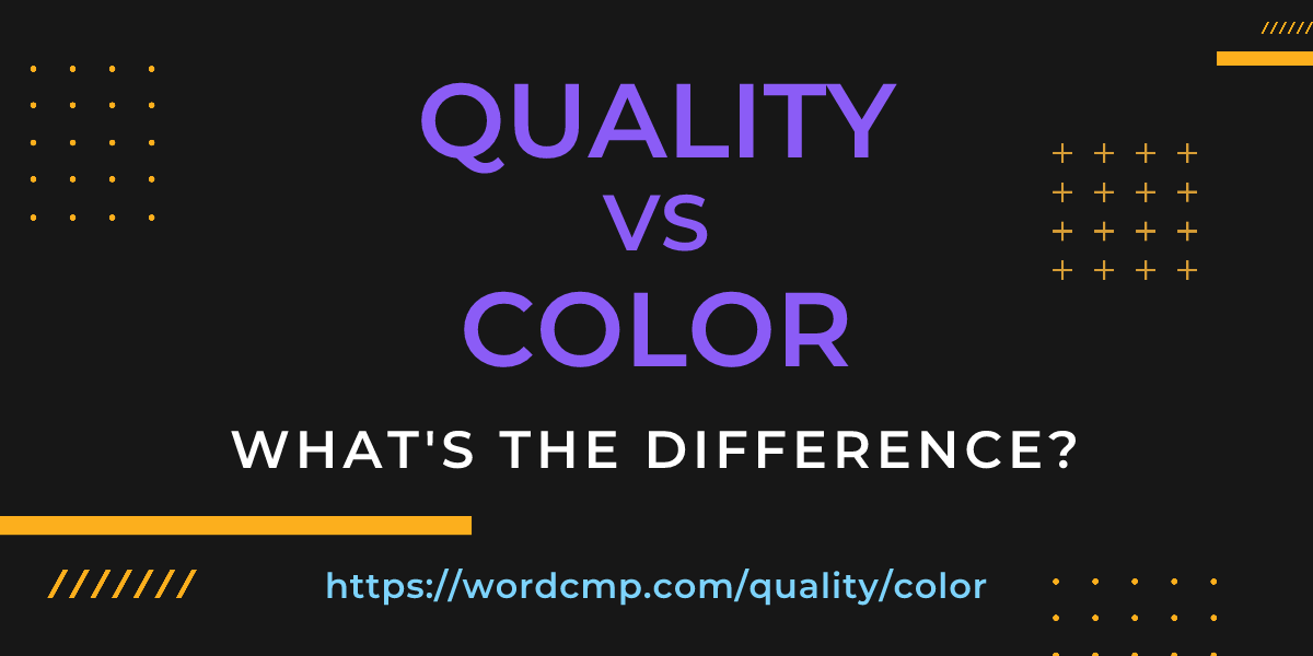Difference between quality and color