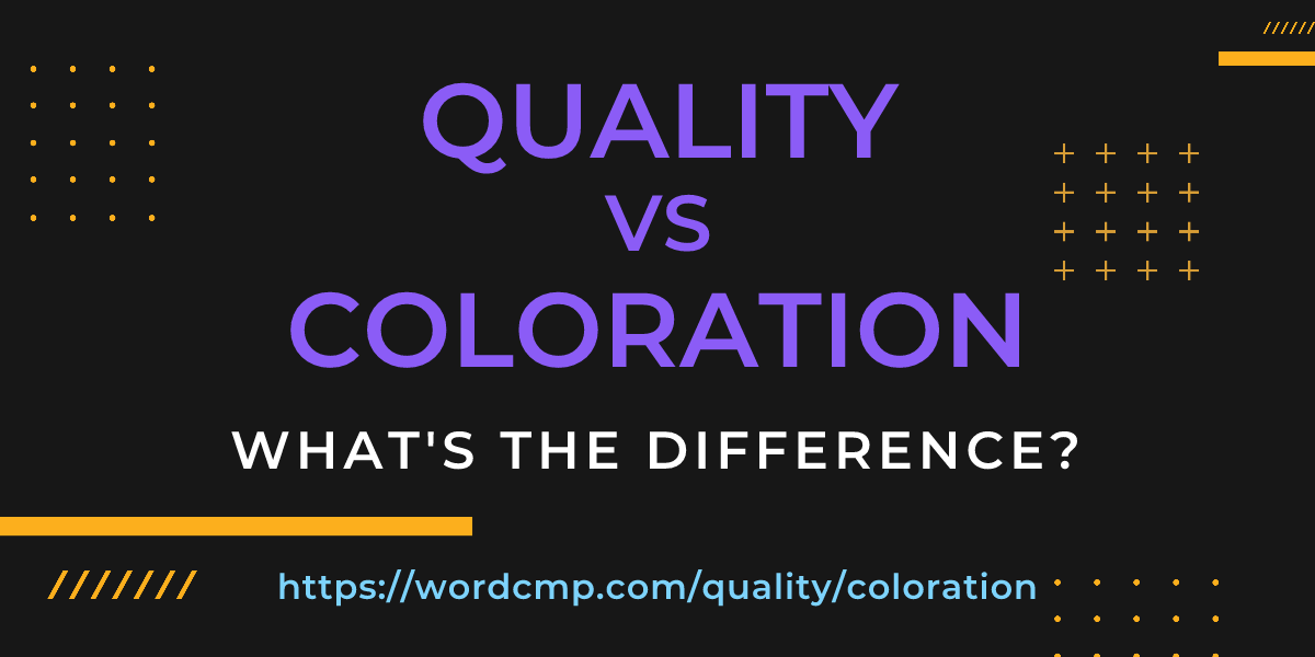 Difference between quality and coloration