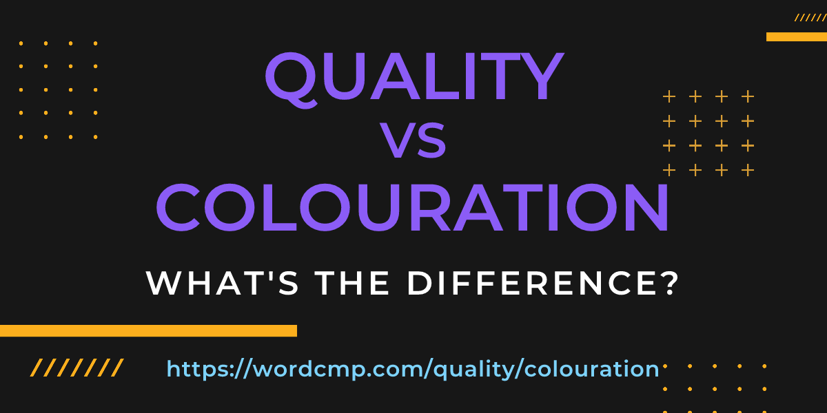 Difference between quality and colouration