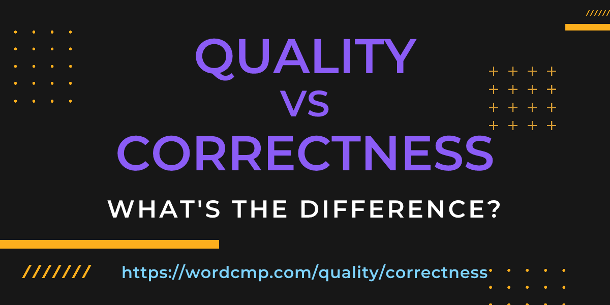 Difference between quality and correctness