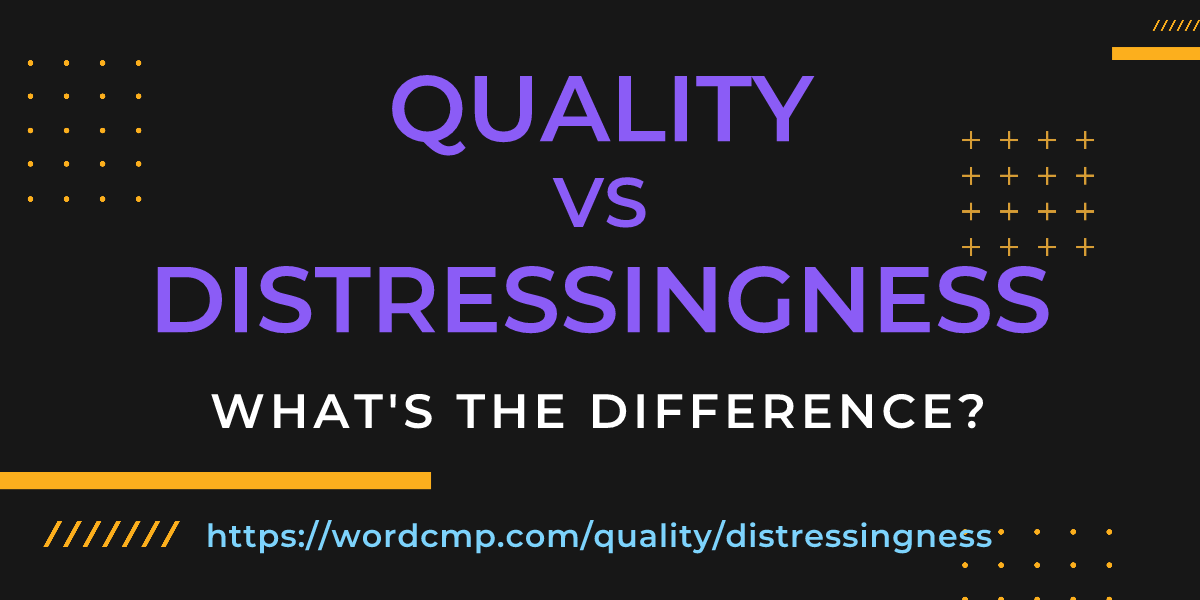 Difference between quality and distressingness