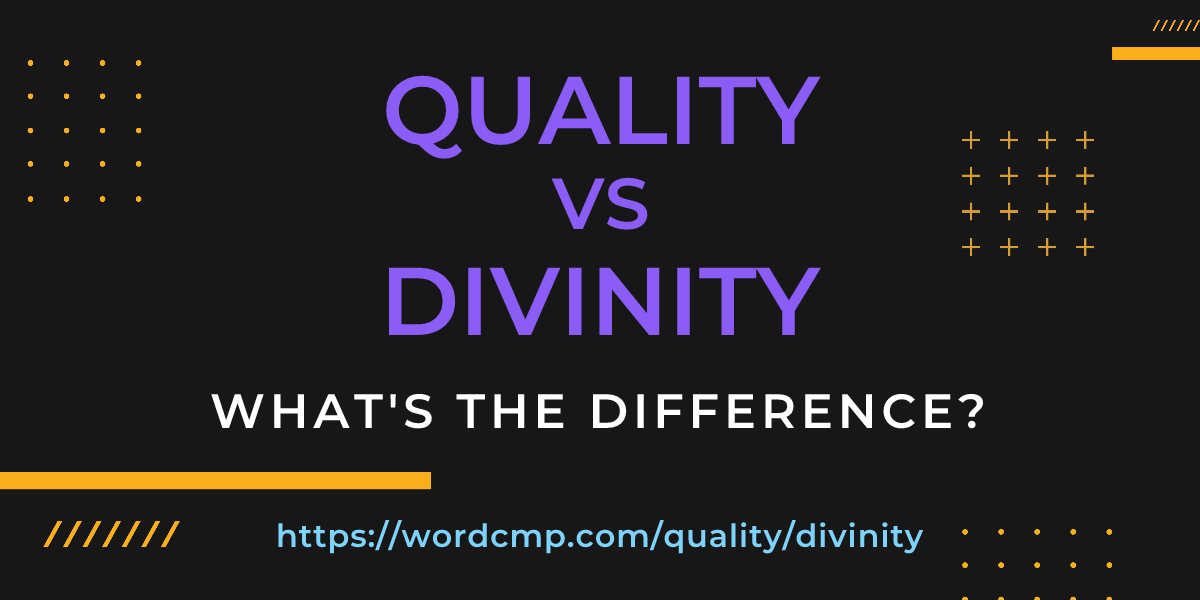 Difference between quality and divinity