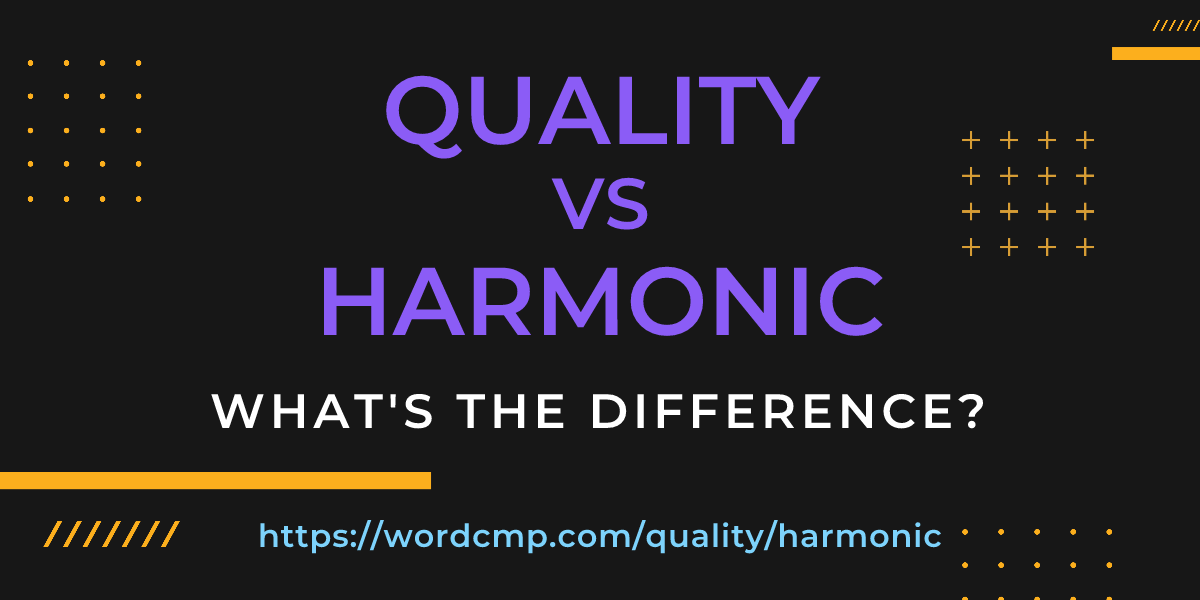 Difference between quality and harmonic