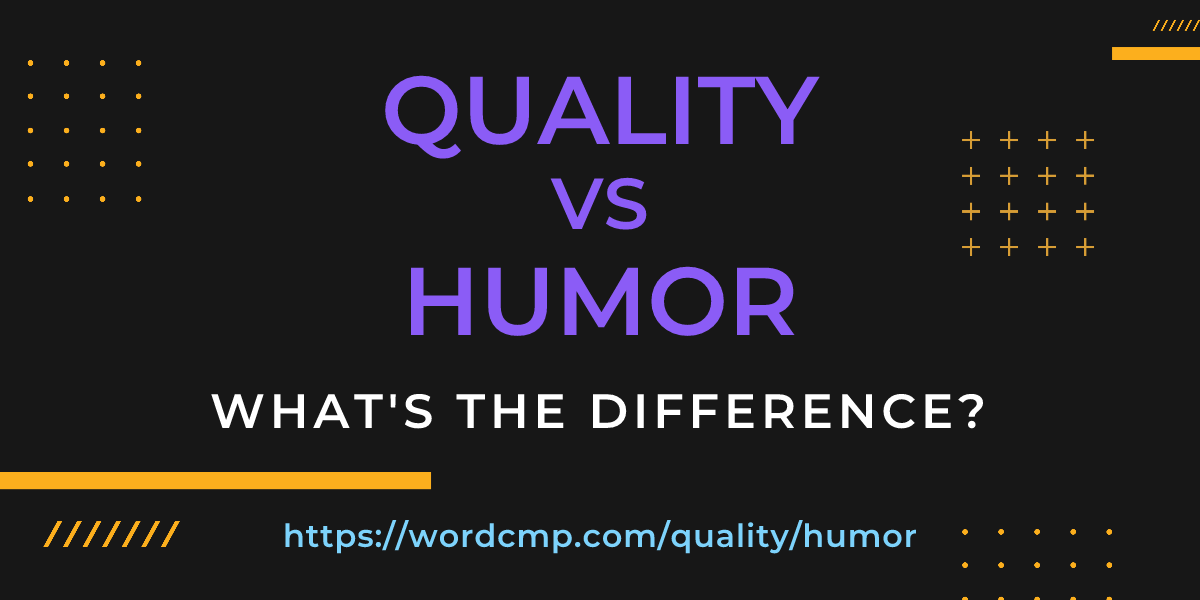 Difference between quality and humor