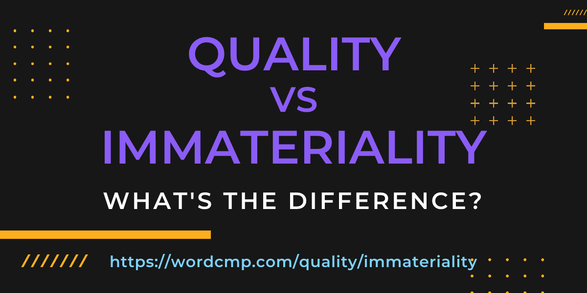 Difference between quality and immateriality