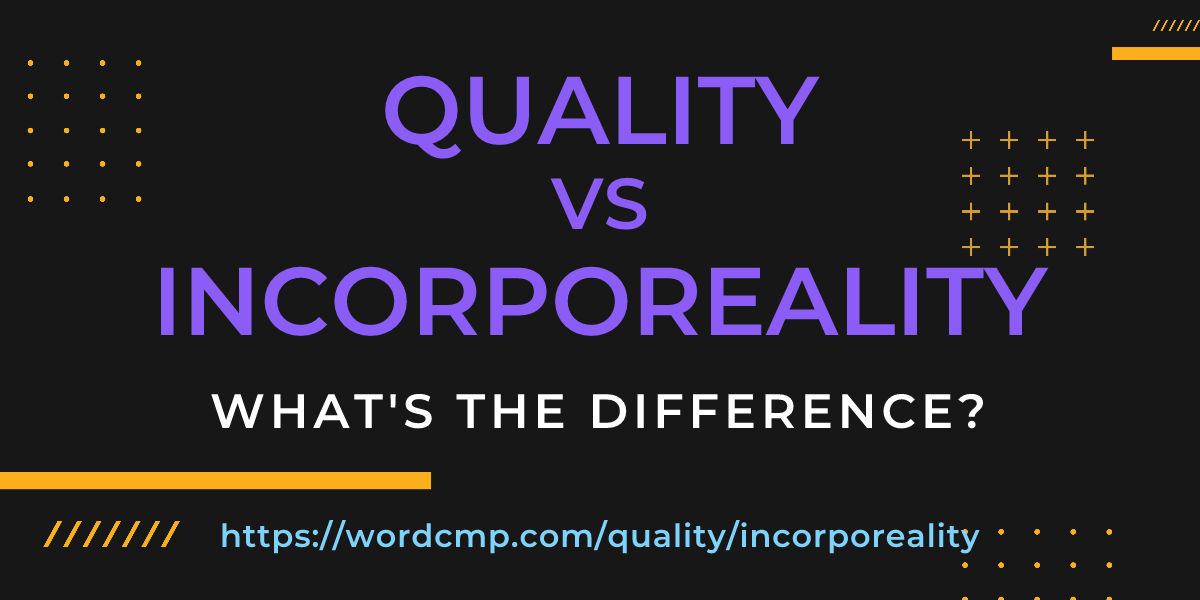 Difference between quality and incorporeality