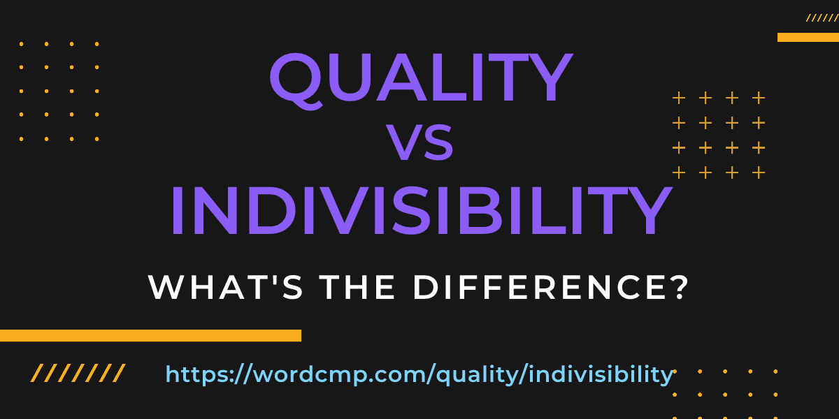 Difference between quality and indivisibility