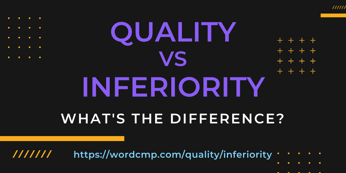 Difference between quality and inferiority