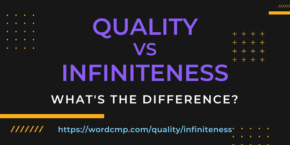 Difference between quality and infiniteness
