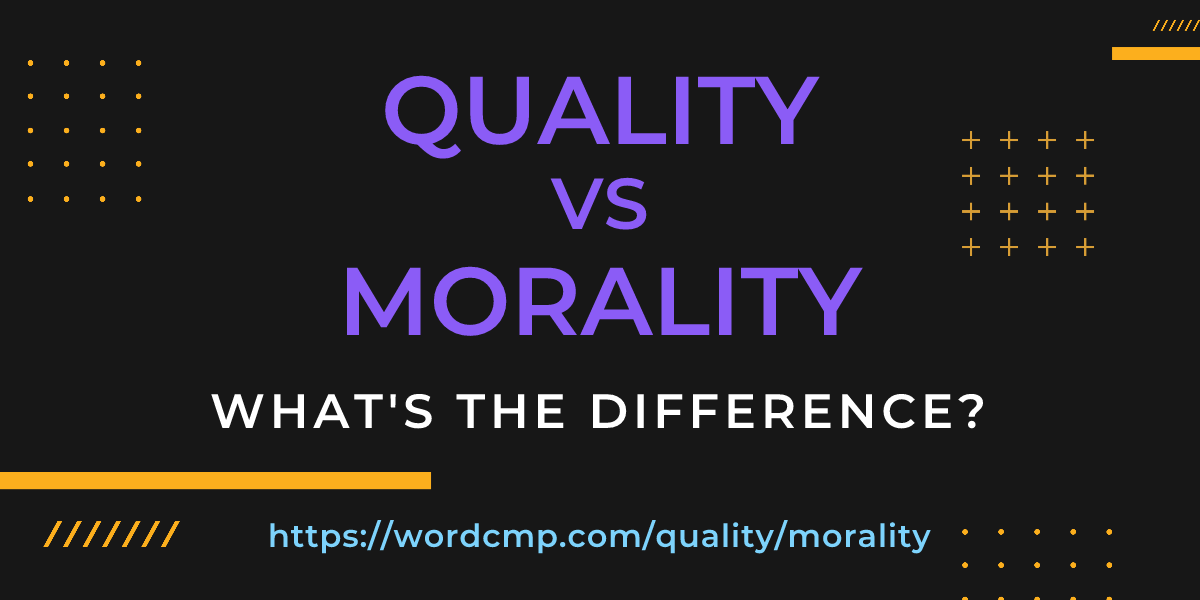 Difference between quality and morality