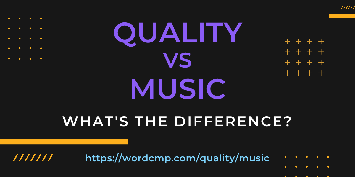 Difference between quality and music