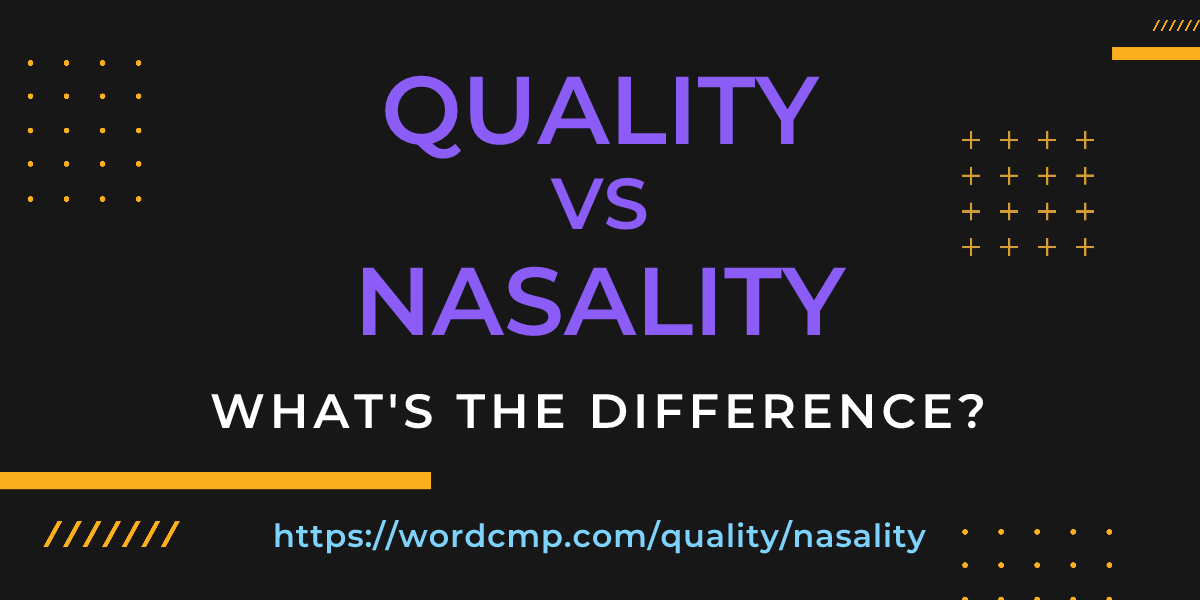 Difference between quality and nasality