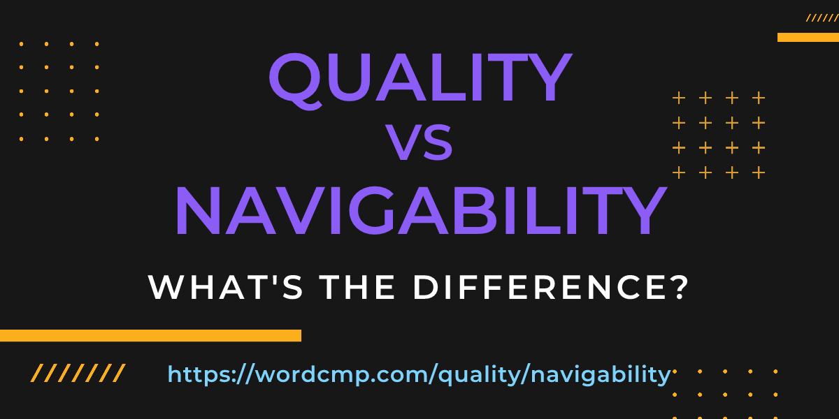 Difference between quality and navigability
