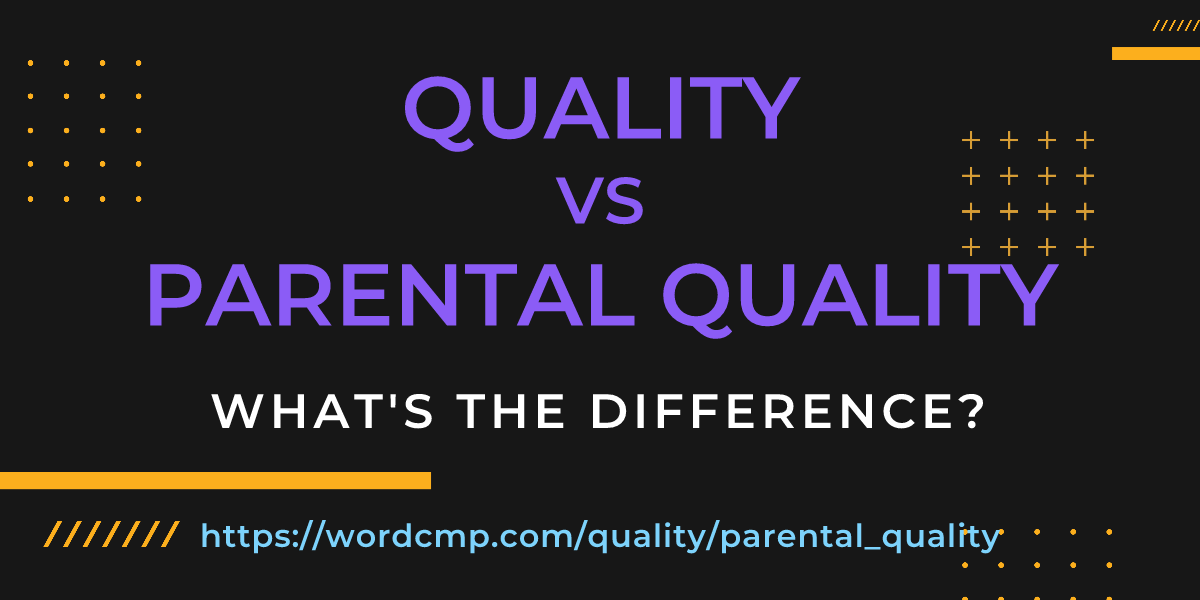 Difference between quality and parental quality