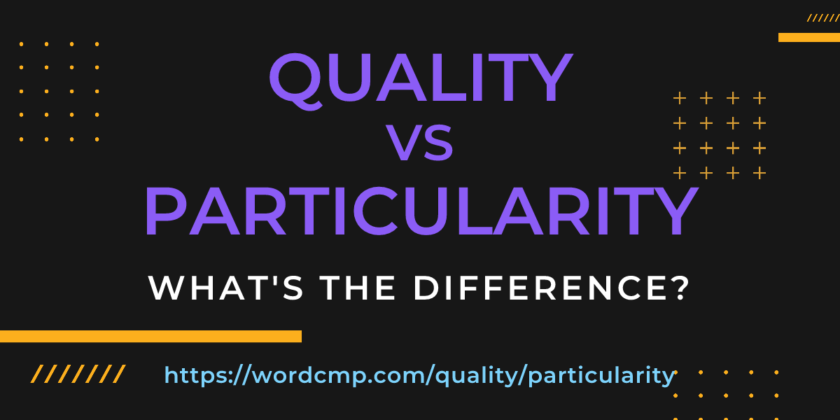 Difference between quality and particularity