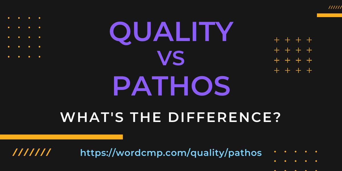 Difference between quality and pathos
