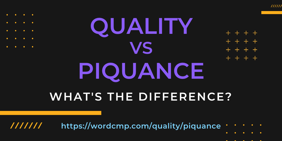 Difference between quality and piquance