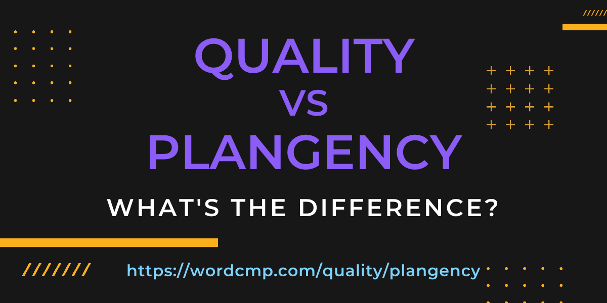 Difference between quality and plangency
