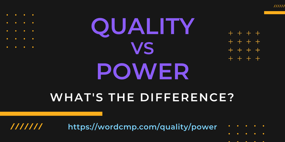 Difference between quality and power