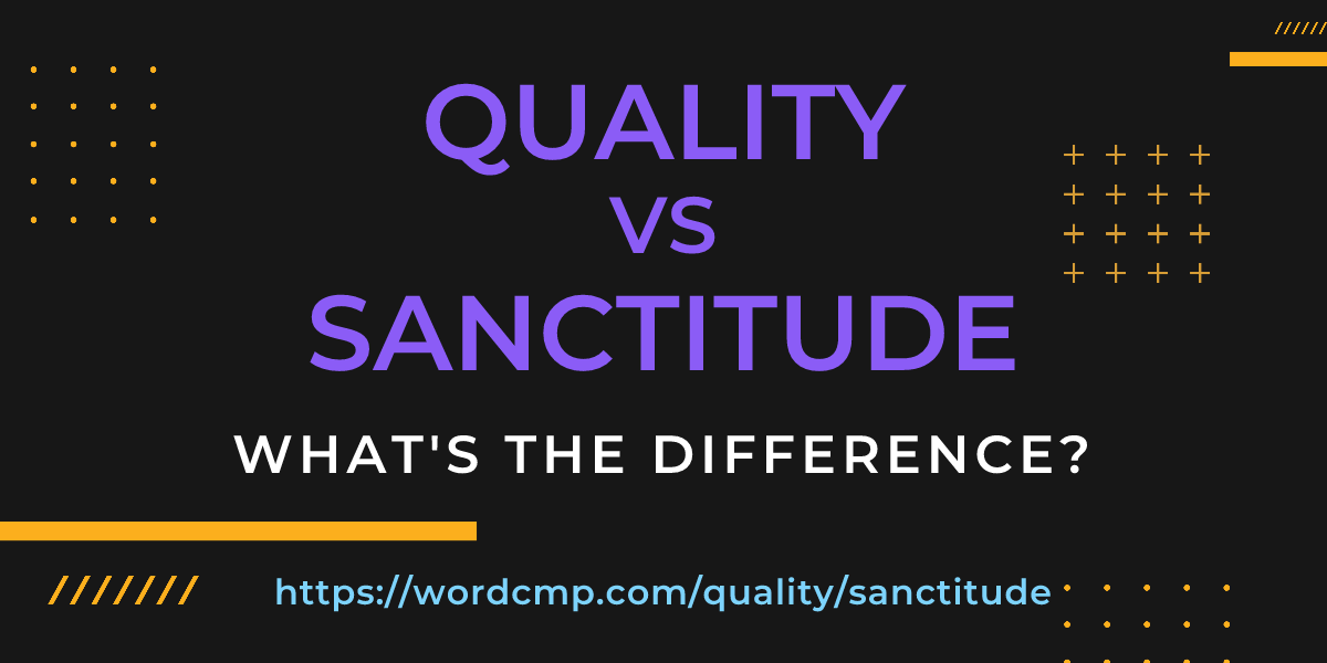 Difference between quality and sanctitude