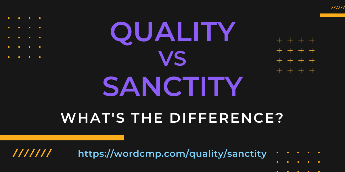 Difference between quality and sanctity