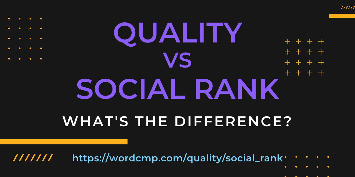 Difference between quality and social rank