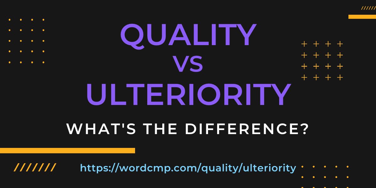 Difference between quality and ulteriority
