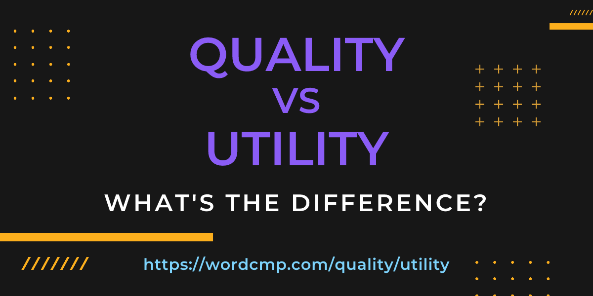 Difference between quality and utility