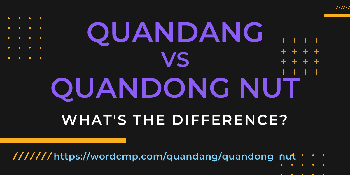 Difference between quandang and quandong nut