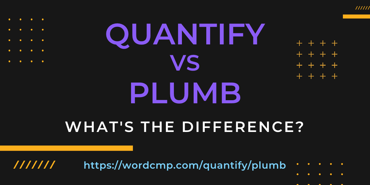Difference between quantify and plumb