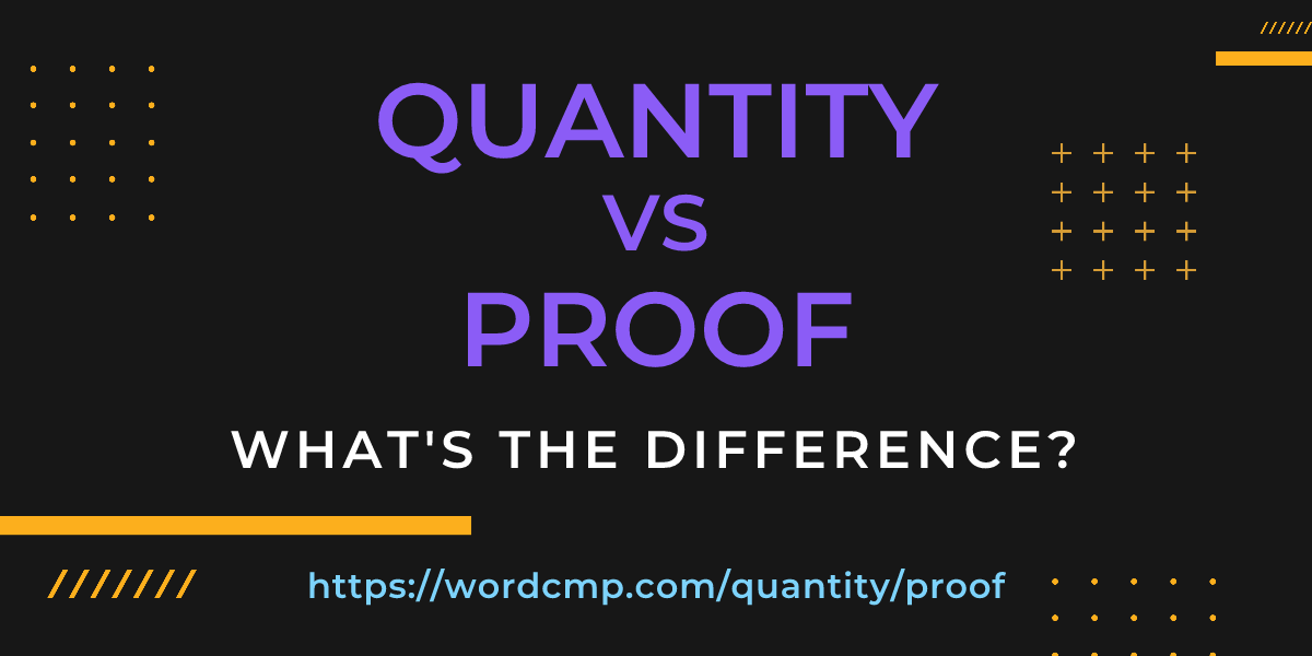 Difference between quantity and proof