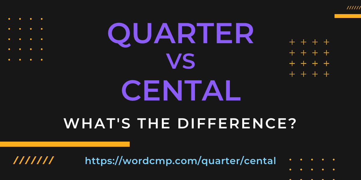 Difference between quarter and cental