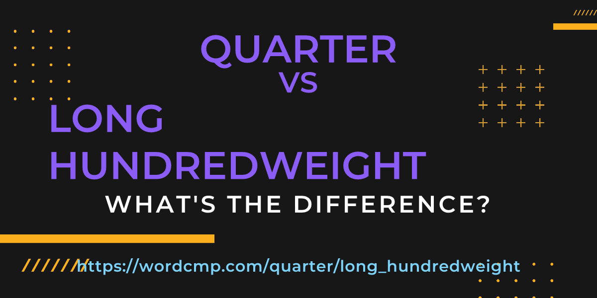 Difference between quarter and long hundredweight
