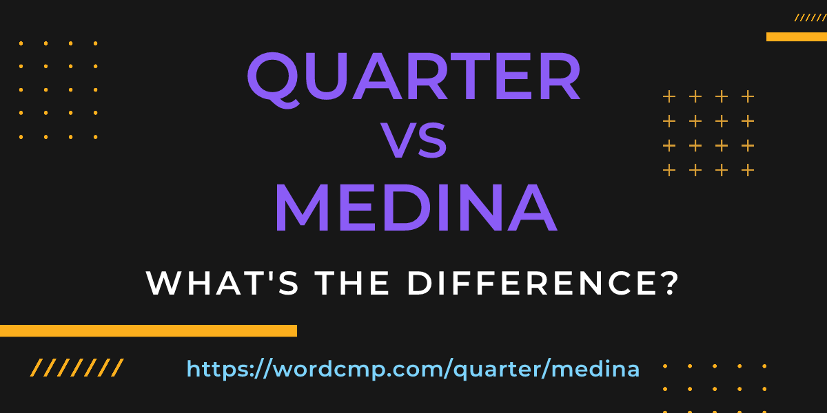 Difference between quarter and medina
