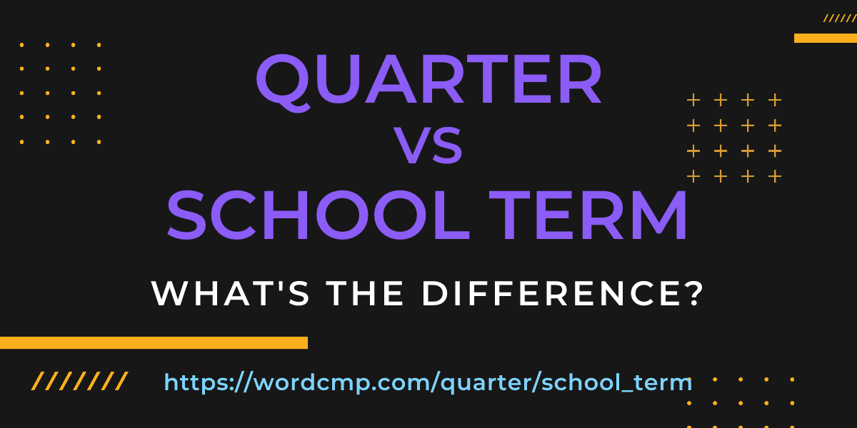 Difference between quarter and school term