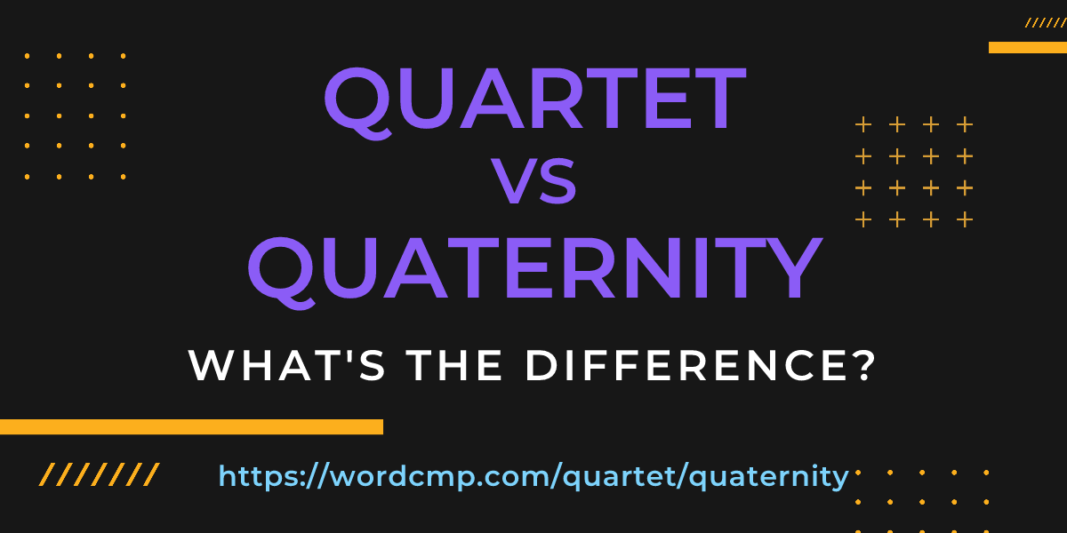 Difference between quartet and quaternity