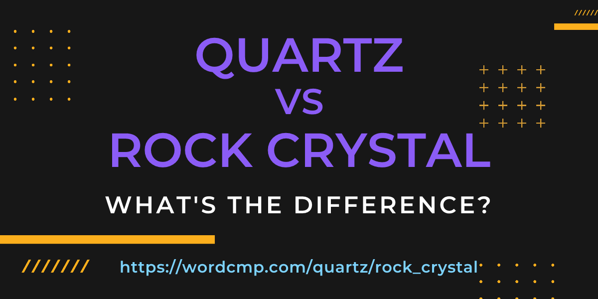 Difference between quartz and rock crystal