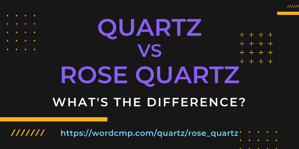 Difference between quartz and rose quartz