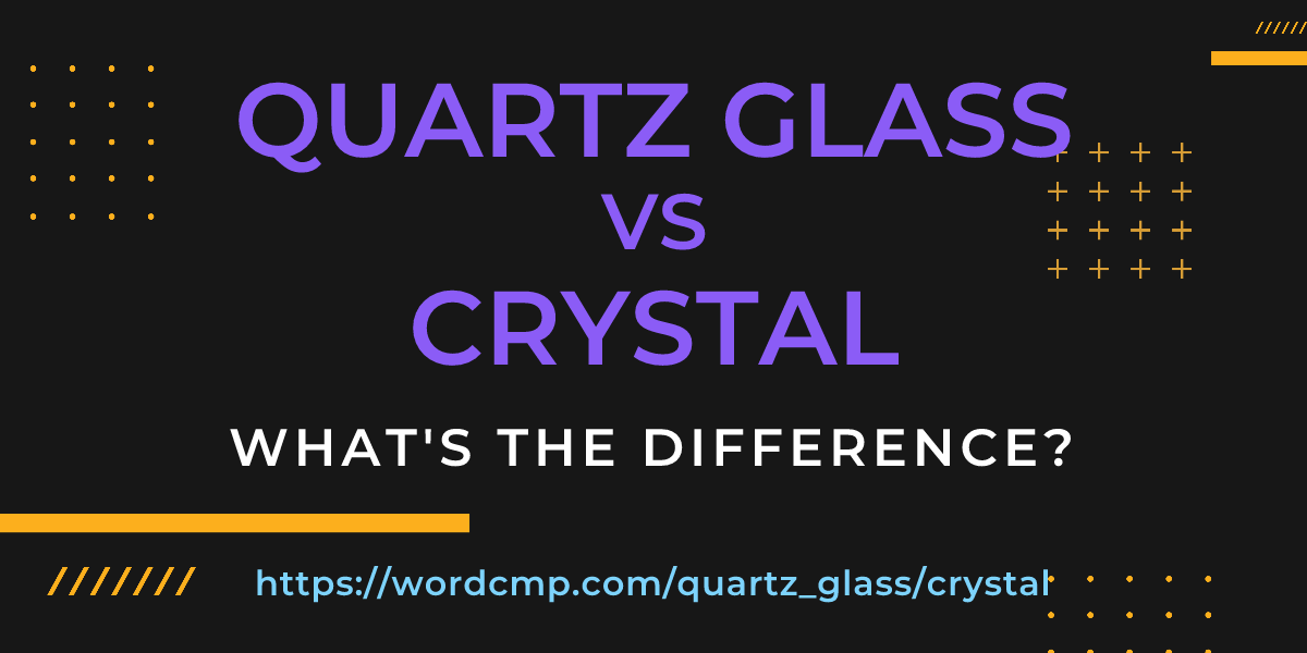 Difference between quartz glass and crystal