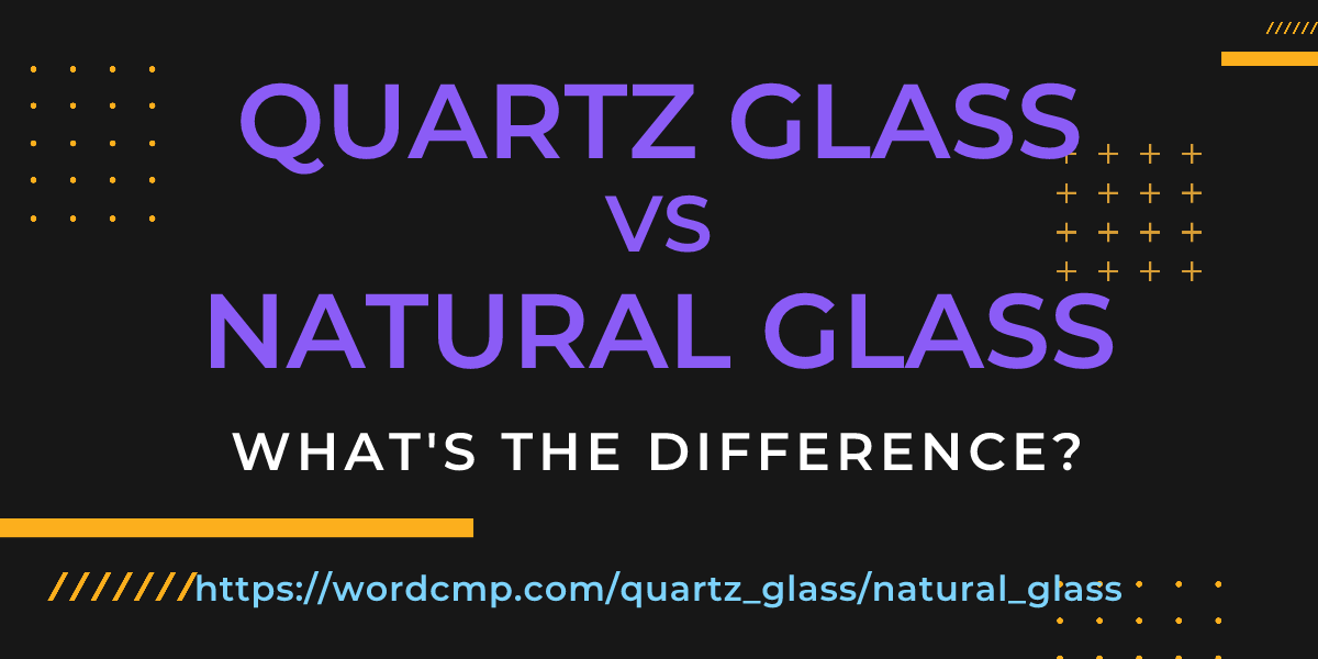 Difference between quartz glass and natural glass