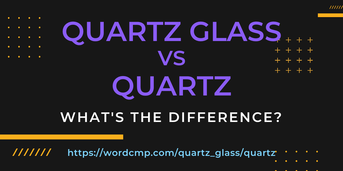 Difference between quartz glass and quartz