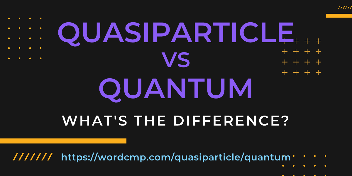 Difference between quasiparticle and quantum