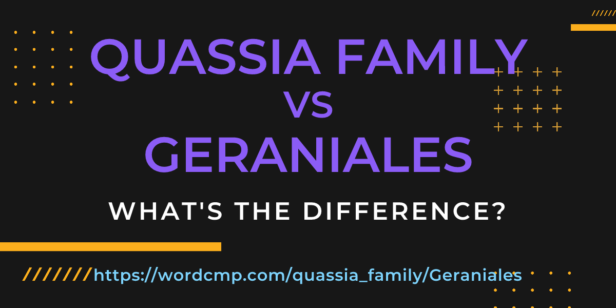 Difference between quassia family and Geraniales